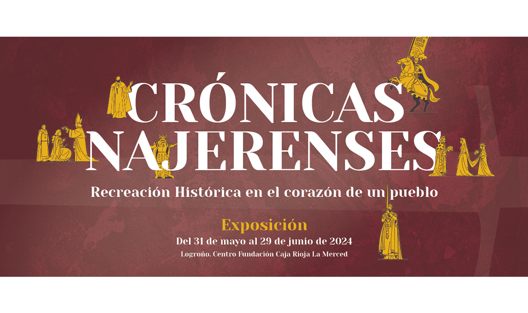 Exposición “Crónicas Najerenses. Recreación histórica en el corazón de un pueblo”