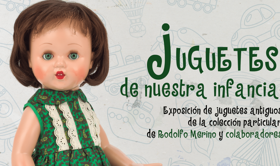 “Juguetes de nuestra infancia”, una muestra que recorre la historia del juguete desde los años 50 en el Centro Fundación Caja Rioja Haro