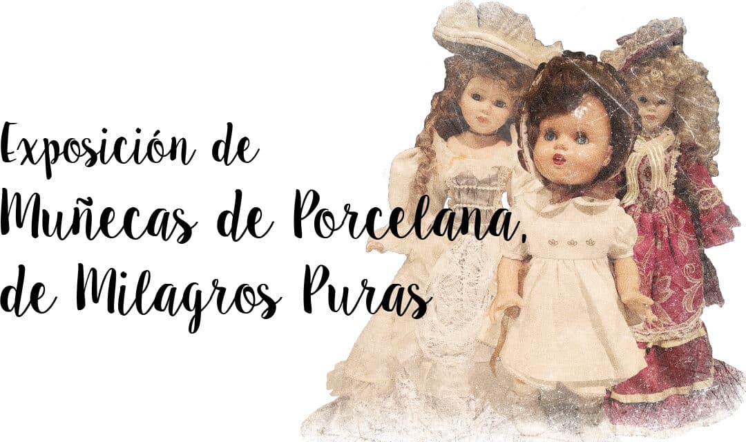 Exposición de muñecas de porcelana de Milagro Puras