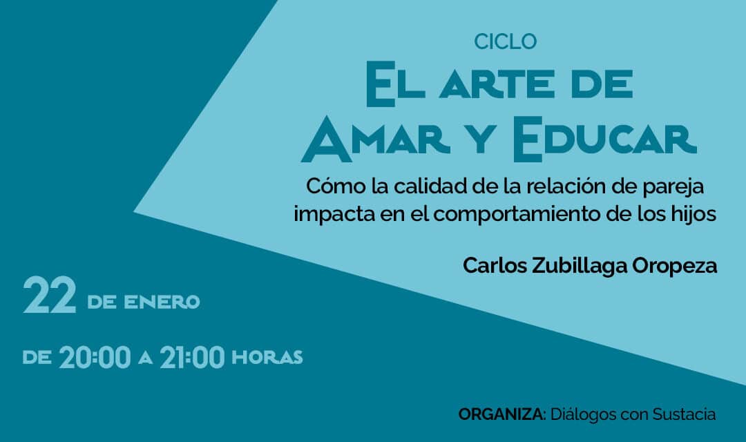 Ciclo «El arte de amar y educar: Como la calidad de la relación de pareja impacta en el comportamiento de los hijos »