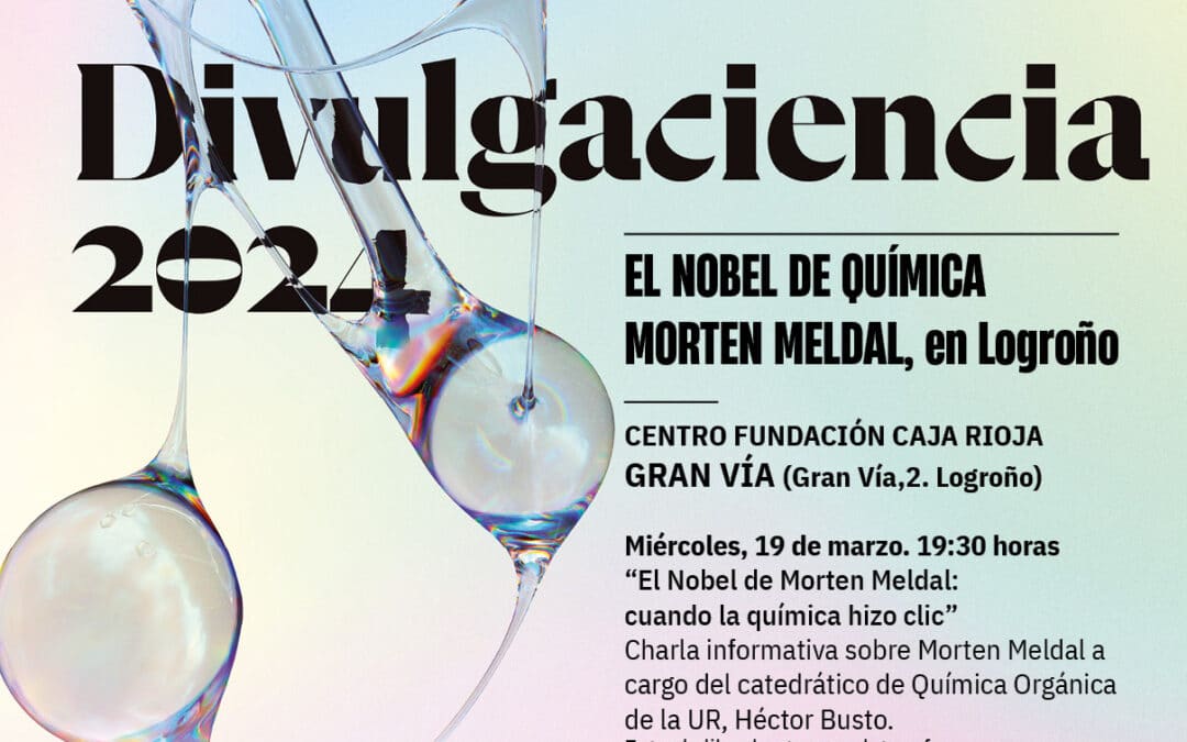 El Premio Nobel de Química 2022 Morten Meldal visita mañana Logroño y participa en varios encuentros con motivo de Divulgaciencia