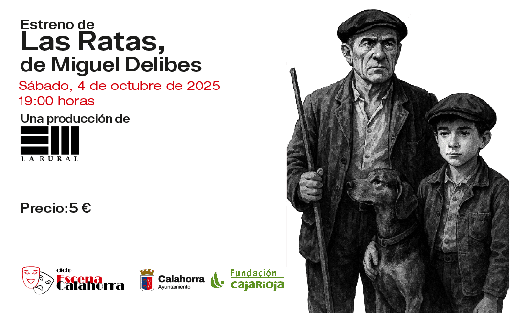 Ciclo «Escena Calahorra». Estreno de «Las Ratas», de Miguel Delibes