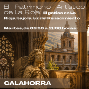 PATRIMONIO HISTÓRICO ARTÍSTICO: los siglos del gótico en La Rioja (curso anual)