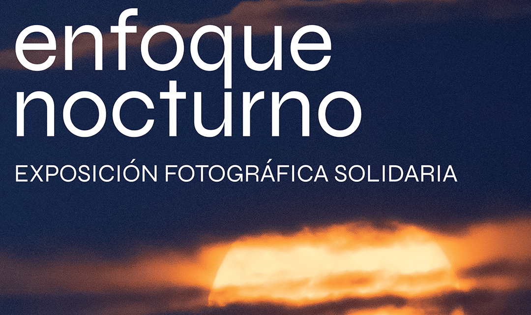 Exposición Fotográfica Solidaria ASER «Enfoque Nocturno»
