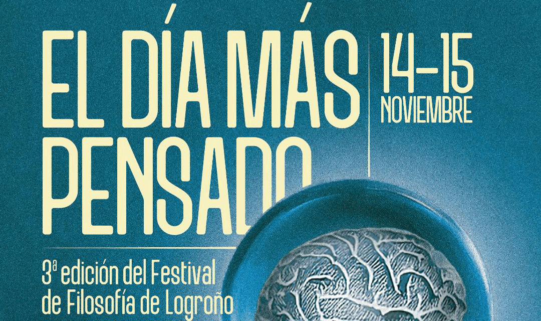 El Día más Pensado: III Edición del festival de Filosofía de Logroño