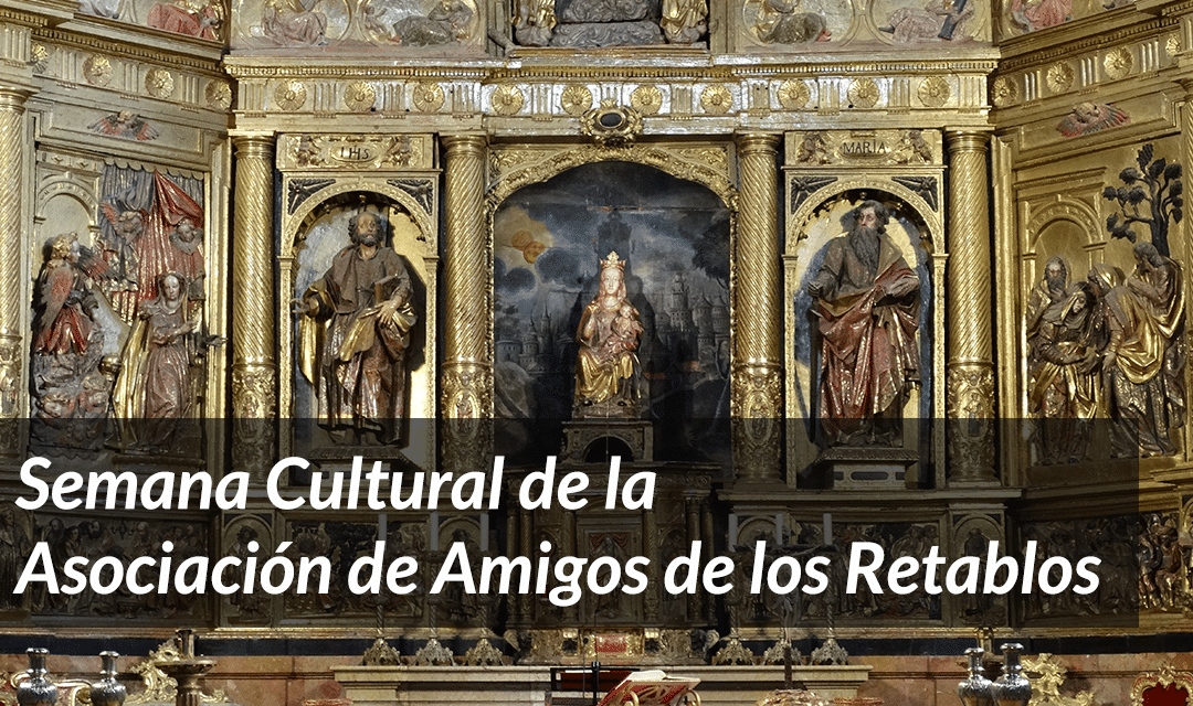 Semana Cultural de la Asociación de Amigos de los Retablos
