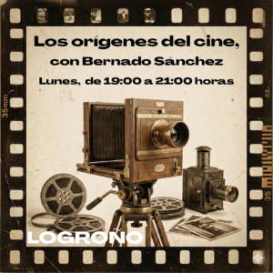 LOS ORÍGENES DEL CINE, con Bernardo Sánchez