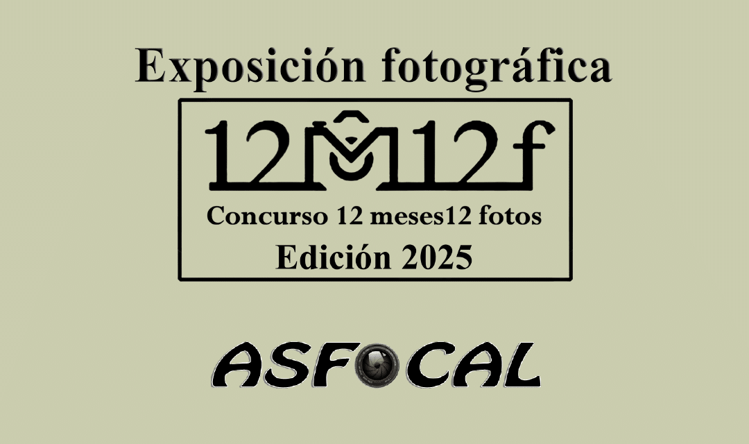 Exposición fotográfica «12 meses, 12 fotos». ASFOCAL