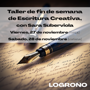 TALLER DE ESCRITURA CREATIVA (fin de semana), con Sara Suberviola